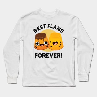 Best Flans Forever Funny Friend Pun Long Sleeve T-Shirt